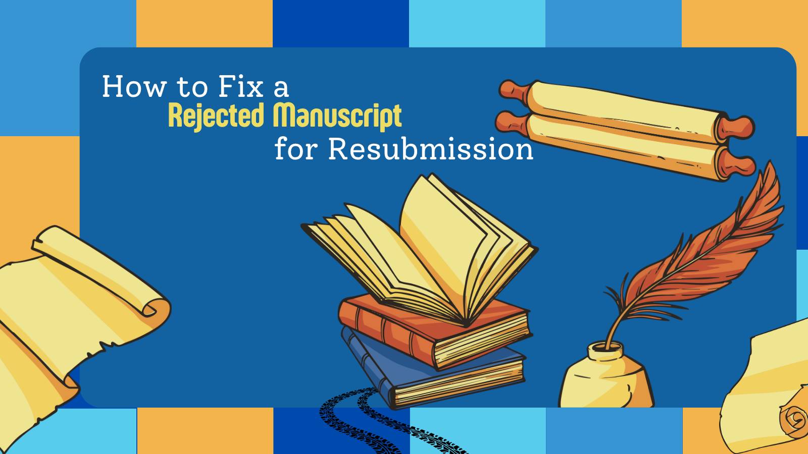 How to Fix a Rejected Manuscript for Resubmission